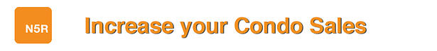 N5R increase your condo sales
